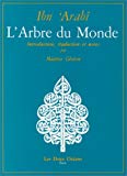 L'Arbre du monde Ibn Arabî ; introduction, traduction et notes par Maurice Gloton