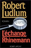 L'Échange Rhinemann roman Robert Ludlum ; trad. de l'américain par Claire Beauvillard