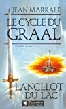 Le cycle du Graal 3e époque. Lancelot du lac [adapt. par] Jean Markale ; [introd. par Poul Fetan]