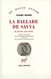 La Ballade de Savva et autres nouvelles Vladimir Maximov ; traduit du russe par Wladimir Bérélowitch...