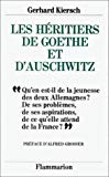 Les Héritiers de Goethe et d'Auschwitz Gerhard Kiersch ; trad. [du ms] allemand par Josie Mély ; préf. d'Alfred Grosser