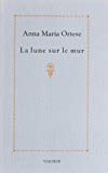 La lune sur le mur nouvelles Anna Maria Ortese ; trad. de l'italien et préf. par Bernard Simeone