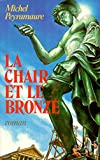 La Chair et le bronze roman Michel Peyramaure
