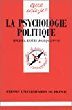 La Psychologie politique Michel-Louis Rouquette,...