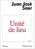 Unité de lieu ; [La majeur] [nouvelles] Juan José Saer ; trad. de l'espagnol (Argentine) par Laure Guille-Bataillon