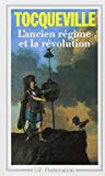 L'Ancien Régime et la Révolution Alexis de Tocqueville ; préf., notes, bibliogr., chronologie par Françoise Mélonio