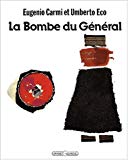 La Bombe du général Umberto Eco et Eugenio Carmi ; trad. de l'italien par Isabelle Frèze
