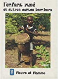 L'Enfant rusé et autres contes bambara : Mali et Sénégal oriental textes recueillis et traduits par G. Meyer et V. Görög-Karady... ; illustrations de O. Mingasson...