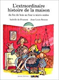 L'extraordinaire histoire de la maison du feu de bois au four à micro-ondes [texte], Isabelle de Froment ; [ill.], Jean-Louis Besson