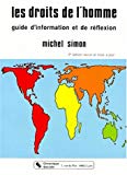 Les droits de l'homme guide d'informations et de réflexion Michel Simon