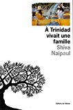 A Trinidad vivait une famille Shiva Naipaul ; trad. de l'anglais par Catherine Belvaude