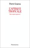 L'Afrique tropicale, nain ou géant agricole? Pierre Gourou