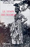 Le temps des madras récit de la Martinique Françoise Ega