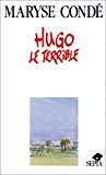 Hugo le terrible Texte imprimé Maryse Condé