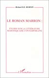 Le roman marron études sur la littérature martiniquaise contemporaine Richard D. E. Burton