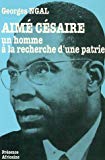 Aimé Césaire un homme à la recherche d'une patrie Georges Ngal