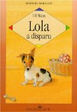 Lola a disparu histoire vraie d'un petit chien racontée et illustrée par Uli Waas ; texte français de Michelle Nikly.