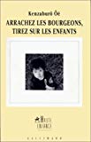 Arrachez les bourgeons, tirez sur les enfants récit Kenzaburô Oé ; trad. du japonais par Ryôji Nakamura et René de Ceccatty