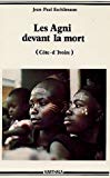 Les Agni devant la mort Côte d'Ivoire Jean-Paul Eschlimann...