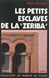 Les petits esclaves de la "zeriba" roman Pierre Barbaix