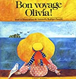 Bon voyage Olivia ! texte et illustrations de Antonella Bolliger-Savelli