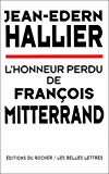 L'honneur perdu de François Mitterrand Jean-Edern Hallier ; [dessin de l'auteur]