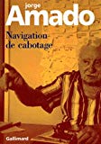 Navigation de cabotage notes pour des mémoires que je n'écrirai jamais Jorge Amado ; trad. du portugais par Alice Raillard