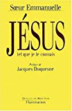 Jésus tel que je le connais Soeur Emmanuelle ; avec la collab. de Marlène Tuininga ; préf. de Jacques Duquesne