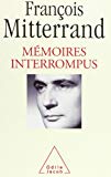 Mémoires interrompus entretiens avec Georges-Marc Benamou François Mitterrand