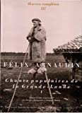 Chants populaires de la Grande-Lande 1 [publ. par] Félix Arnaudin ; éd. établie et présentée par Jacques Boisgontier et Lothaire Mabru...