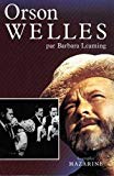 Orson Welles Barbara Leaming ; trad. de l'anglais par Jean-Pierre Carasso et Bruno Monthureux