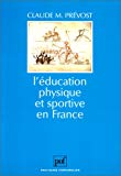 L'éducation physique et sportive en France essai d'anthropologie humaniste Claude-M. Prévost