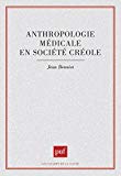 Anthropologie médicale en société créole Jean Benoist