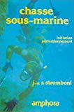 La Chasse sous-marine initiation, perfectionnement Robert Stromboni, Jeannette Stromboni