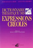 Dictionnaire d'expressions créoles par thèmes Moïse Benjamin, Marie-Noëlle Recoque ; Préf. de Sylviane Telchid et Hector Poullet