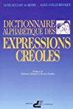 Dictionnaire d'expressions créoles par mots Moïse Benjamin, Marie-Noëlle Recoque ; Préf. de Sylviane Telchid et Hector Poullet