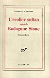 L'Écolier sultan ; suivi de Rodogune Sinne premiers écrits Georges Schehadé