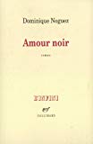 Amour noir roman Dominique Noguez