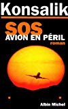 SOS, avion en péril roman Heinz G. Konsalik ; trad. de l'allemand par Christian Richard