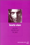 Autres écrits sur le jazz Boris Vian ; textes rassemblés, préfacés et annotés par Claude Rameil