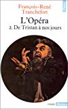 L'Opéra François-René Tranchefort 2. De Tristan à nos jours