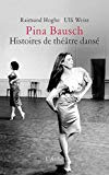 Pina Bausch histoires de théâtre dansé par Raimund Hoghe ; photos de Ulli Weiss ; trad. de l'allemand par Dominique Petit