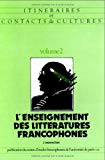 Itinéraires et contacts de cultures 2 : L'enseignement des littératures francophones Centre d'études francophones de l'Université de Paris XIII