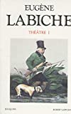 Théâtre Eugène Labiche ; éd. présentée et établie par Jacques Robichez,...