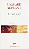 Le Sel noir ; Le Sang rivé ; Boises Édouard Glissant ; préface de Jacques Berque