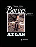 Atlas Jorge Luis Borges ; en collab. avec Mariá Kodama ; trad. de l'espagnol par Françoise Rosset