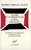 Kathie et l'hippopotame ; (suivi de) La Chunga Mario Vargas Llosa ; trad. de l'espagnol par Albert Bensoussan