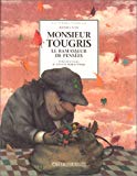 Monsieur Tougris le ramasseur de pensées Monika Feth ; trad. et adapt. de l'allemand par Anne Georges ; ill. d'Antoni Boratynski