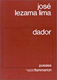 Dador José Lezama Lima ; traduit du cubain par Gérard de Cortanze