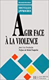 Agir face à la violence Jean-Yves Prochazka ; préface de Michel Poupelin